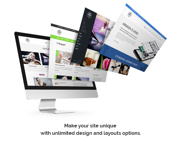 Make your site unique with unlimited design and layouts options!